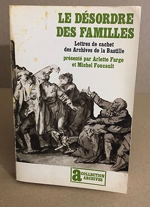 Image du vendeur pour Le Dsordre des familles: Lettres de cachet des Archives de la Bastille au XVIIIe sicle mis en vente par librairie philippe arnaiz