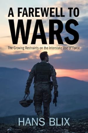 Bild des Verkufers fr Farewell to Wars : The Growing Restraints on the Interstate Use of Force zum Verkauf von GreatBookPrices