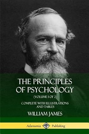 Seller image for The Principles of Psychology (Volume 1 of 2): Complete with Illustrations and Tables for sale by GreatBookPrices