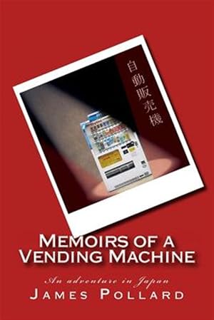 Imagen del vendedor de Memoirs of a Vending Machine : An Adventure in Japan a la venta por GreatBookPrices