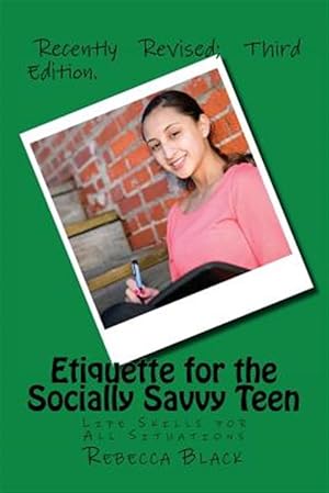Seller image for Etiquette for the Socially Savvy Teen : Life Skills for All Situations for sale by GreatBookPrices