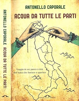 Seller image for Acqua da tutte le parti Viaggio in 102 paesi e citt dell'Italia che sfiorisce o sparisce for sale by Biblioteca di Babele