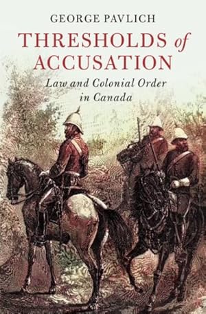 Seller image for Thresholds of Accusation : Law and Colonial Order in Canada for sale by GreatBookPrices