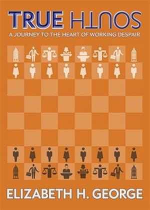 Immagine del venditore per True South : A Journey to the Heart of Working Despair venduto da GreatBookPrices