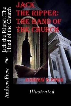 Seller image for Jack the Ripper : The Hand of the Church for sale by GreatBookPrices