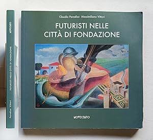 Futuristi nelle città di fondazione. Catalogo mostra Latina. Novecento 2019