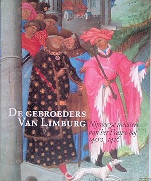 Bild des Verkufers fr De gebroeders van Limburg: Nijmeegse meesters aan het Franse hof 1400-1416 zum Verkauf von Klondyke