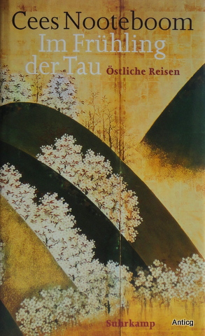 Im Frühling der Tau. Östliche Reisen. Aus dem Niederländischen von Helga van Breuningen.