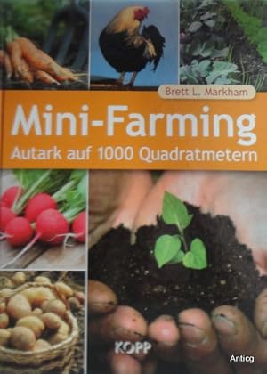Bild des Verkufers fr Mini-Farming. Autark auf 1000 Quadratmetern. zum Verkauf von Antiquariat Gntheroth