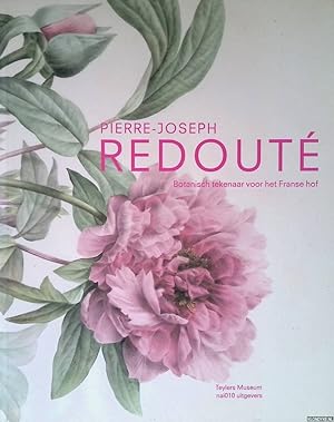 Seller image for Pierre-Joseph Redoute botanische tekenaar voor het Franse hof for sale by Klondyke