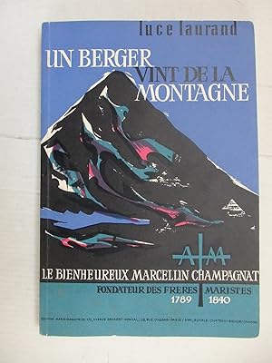 Bild des Verkufers fr Un berger vint de la montagne - Le bienheureux Marcellin Champagnat 1789-1840, fondateur des Frres Maristes zum Verkauf von La Bouquinerie des Antres