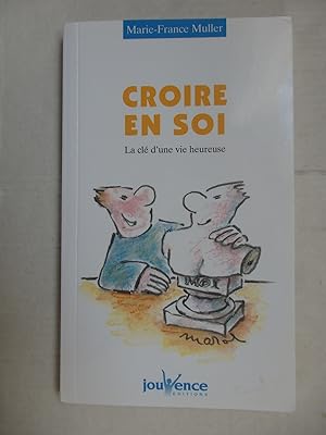 Image du vendeur pour Croire en soi : La Cl d'une vie heureuse mis en vente par La Bouquinerie des Antres