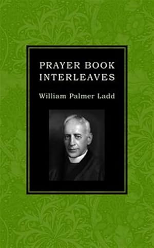 Seller image for Prayer Book Interleaves : Some Reflections on How the Book of Common Prayer Might Be Made More Influential in Our English-speaking World for sale by GreatBookPrices
