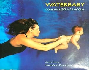 Seller image for Waterbaby. Come un pesce nell'acqua for sale by Librodifaccia