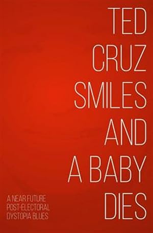 Image du vendeur pour Ted Cruz Smiles and a Baby Dies mis en vente par GreatBookPrices