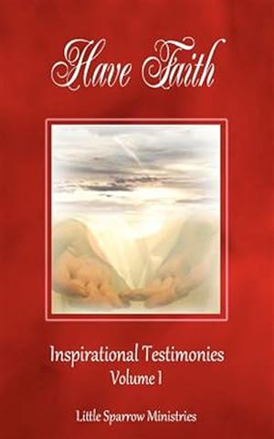 Seller image for Have Faith, Inspirational Testimonies for sale by GreatBookPrices