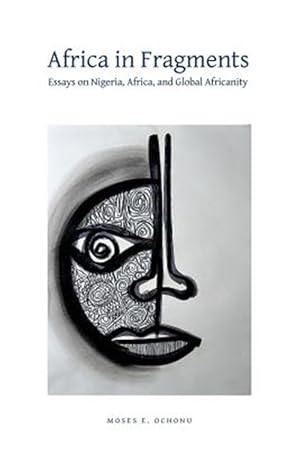 Immagine del venditore per Africa in Fragments: Essays on Nigeria, Africa, and Global Africanity venduto da GreatBookPrices