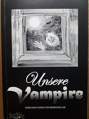 Bild des Verkufers fr Unsere Vampire - Dokumentation von Bernd Zeller zum Verkauf von Versandantiquariat Jena