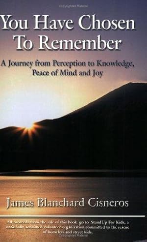 Seller image for You Have Chosen to Remember: A Journey from Perception to Knowledge, Peace of Mind and Joy for sale by WeBuyBooks