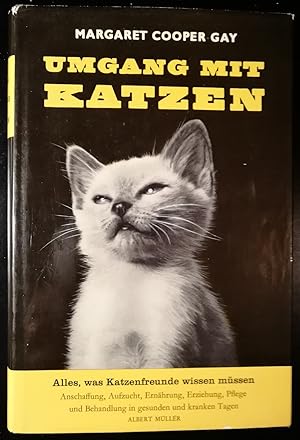 Umgang mit Katzen. Anschaffung, Aufzucht, Ernährung, Erziehung, Pflege und Behandlung in gesunden...