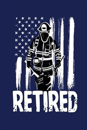 Imagen del vendedor de Retired: A Great Firefighter Retirement Gift a la venta por GreatBookPrices
