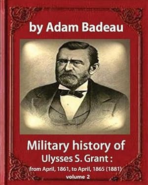 Seller image for Military History of Ulysses S. Grant : From April, 1861, to April, 1865 (1881) for sale by GreatBookPrices