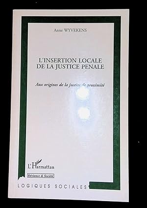 Seller image for L'insertion locale de la justice pnale Aux origines de la justice de proximit for sale by LibrairieLaLettre2
