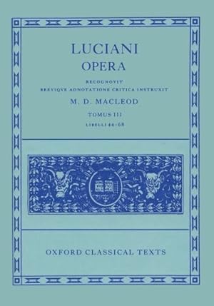 Image du vendeur pour Lucian Opera Tomus III (Books XLIV-LXVIII): Bks.44-68 Vol 3 (Oxford Classical Texts) (1980-10-23) mis en vente par Ammareal