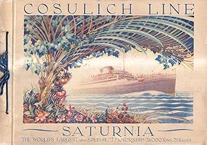 Cosulich Line Trieste - Saturnia: The World's Largest and Speediest Motorship. 24.000 Tons, 21 Knots