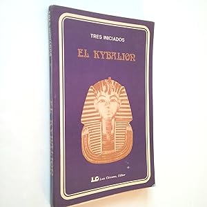 Seller image for El Kybalion. Un estudio sobre la filosofa hermtica del antiguio Egipto y Grecia for sale by MAUTALOS LIBRERA