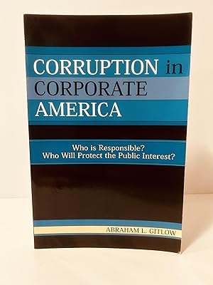 Seller image for Corruption in Corporate America: Who is Responsible? Who Will Protect the Public Interest? [SIGNED FIRST EDITION, FIRST PRINTING] for sale by Vero Beach Books