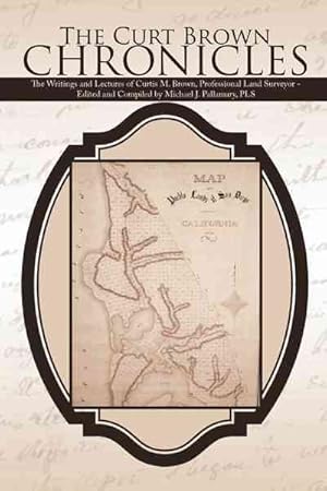 Bild des Verkufers fr Curt Brown Chronicles : The Writings and Lectures of Curtis M. Brown, Professional Land Surveyor zum Verkauf von GreatBookPrices