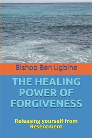 Imagen del vendedor de The Healing Power of Forgiveness: Releasing yourself from Resentment a la venta por GreatBookPrices