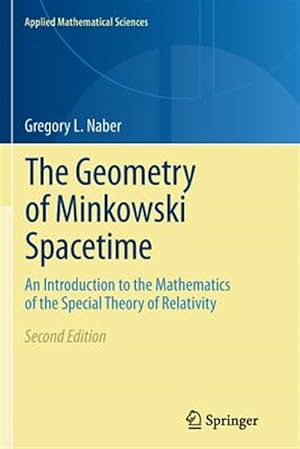 Immagine del venditore per Geometry of Minkowski Spacetime : An Introduction to the Mathematics of the Special Theory of Relativity venduto da GreatBookPrices