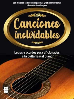 Seller image for Canciones inolvidables : Letras Y Acordes Para Aficionados a La Guitarra Y El Piano -Language: spanish for sale by GreatBookPrices