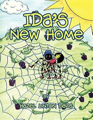 Bild des Verkufers fr Ida's New Home : Ida the Spider zum Verkauf von GreatBookPrices