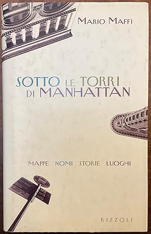 Seller image for Sotto le torri di Manhattan. Mappe, nomi, storie, luoghi for sale by Libreria Il Morto da Feltre