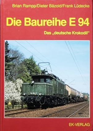 Seller image for Die Baureihe E 94 : Das "deutsche Krokodil" for sale by Martin Bott Bookdealers Ltd