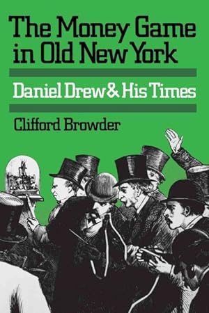 Seller image for Money Game in Old New York : Daniel Drew and His Times for sale by GreatBookPrices