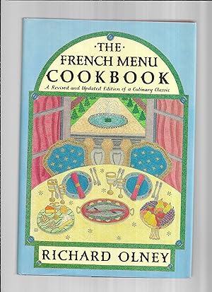 THE FRENCH MENU COOKBOOK: A Revised And Updated Edition Of A Culinary Classic. With Illustrations...