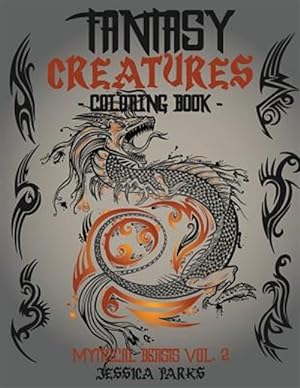 Image du vendeur pour Fantasy Creatures Coloring Book : A Magnificent Collection of Extraordinary Mythical Fantasy Creatures for Inspiration and Relaxation mis en vente par GreatBookPrices