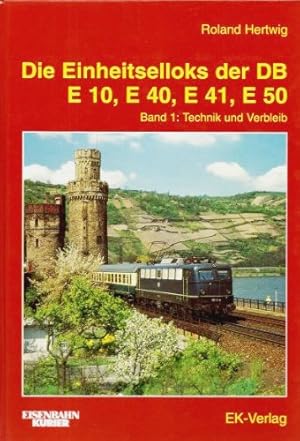 Die Einheitselloks Der DB : E10, E40, E41, E50 - Band 1 - Technik Und Verbleib