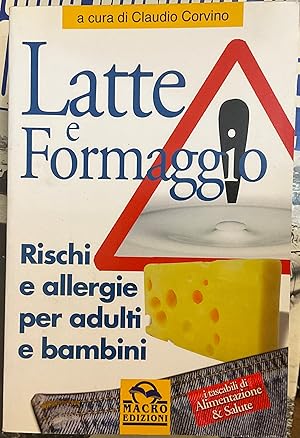 Latte e formaggio. Rischi e allergie per adulti e bambini