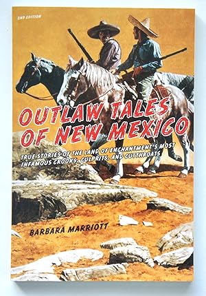 Outlaw Tales of New Mexico: True Stories Of The Land Of Enchantment's Most Infamous Crooks, Culpr...