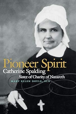 Seller image for PIONEER SPIRIT -- CATHERINESPALDING SISTER OF CHARITY OF NAZARETH -- FIRST EDITION for sale by R. J.  Books