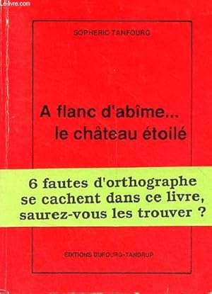 Bild des Verkufers fr A flanc d'abme . le chteau toil. zum Verkauf von Le-Livre
