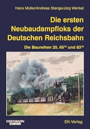 Seller image for Die ersten Neubaudampfloks der Deutschen Reichsbahn: Die Baureihen 25, 65.10 und 83.10 for sale by Martin Bott Bookdealers Ltd