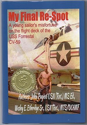 [SIGNED] [MILITARY] MY FINAL RE-SPOT: A YOUNG SAILOR'S MISFORTUNE ON THE FLIGHT DECK OF THE USS F...