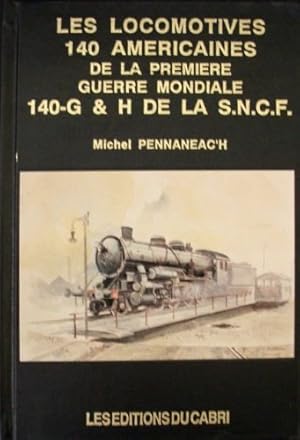 Les Locomotives 140 Americaines de la Premiere Guerre Mondiale : 140-G & H de la SNCF