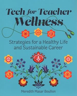 Imagen del vendedor de Tech for Teacher Wellness : Strategies for a Healthy Life and Sustainable Career a la venta por GreatBookPricesUK
